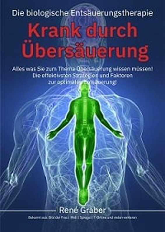 Buch: Die biologische Entsäuerungstherapie von René Gräber. Die effektivsten Strategien zur optimalen Entsäuerung.